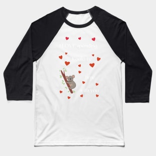 Valentines Day, I Love Spending Quality Time With You Baseball T-Shirt